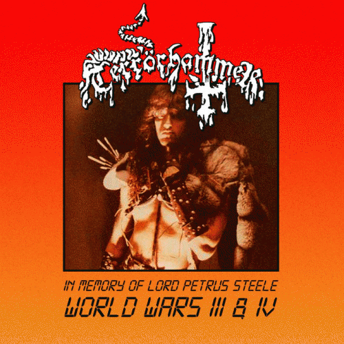 Terrörhammer : World Wars III & IV (In Memory of Lord Petrus Steele)